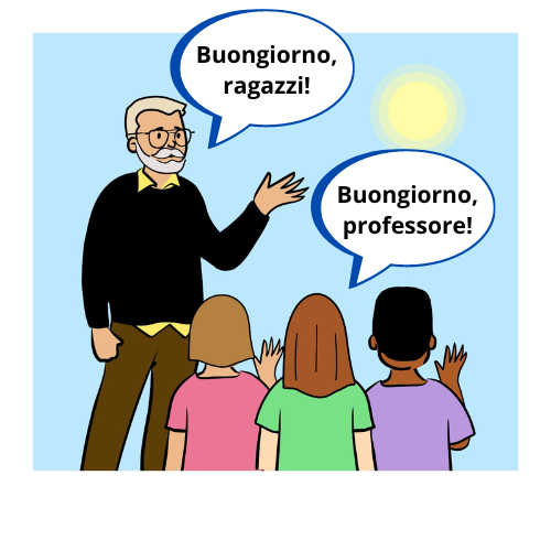 'Buongiorno, ragazzi!' 'Buongiorno, professore!'